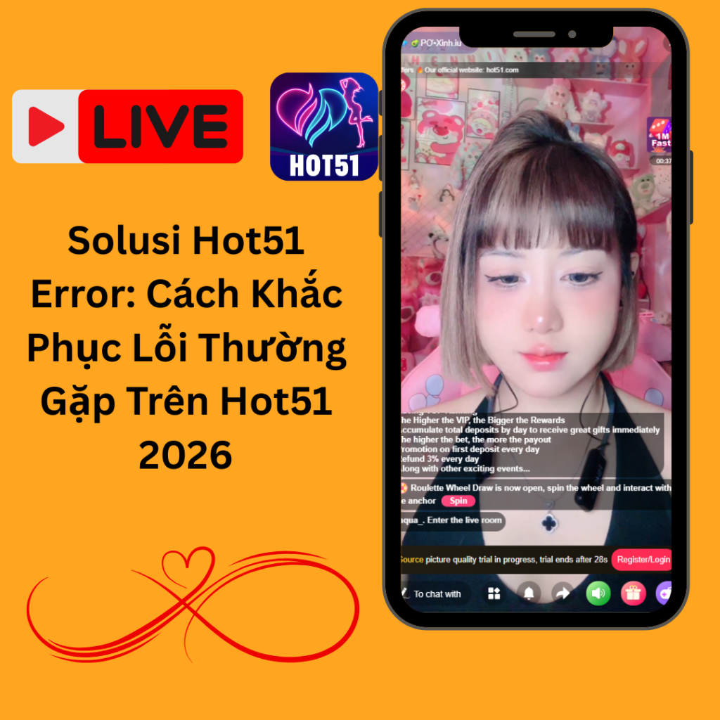 Solusi Hot51 Error: Cách Khắc Phục Lỗi Thường Gặp Trên Hot51 2026