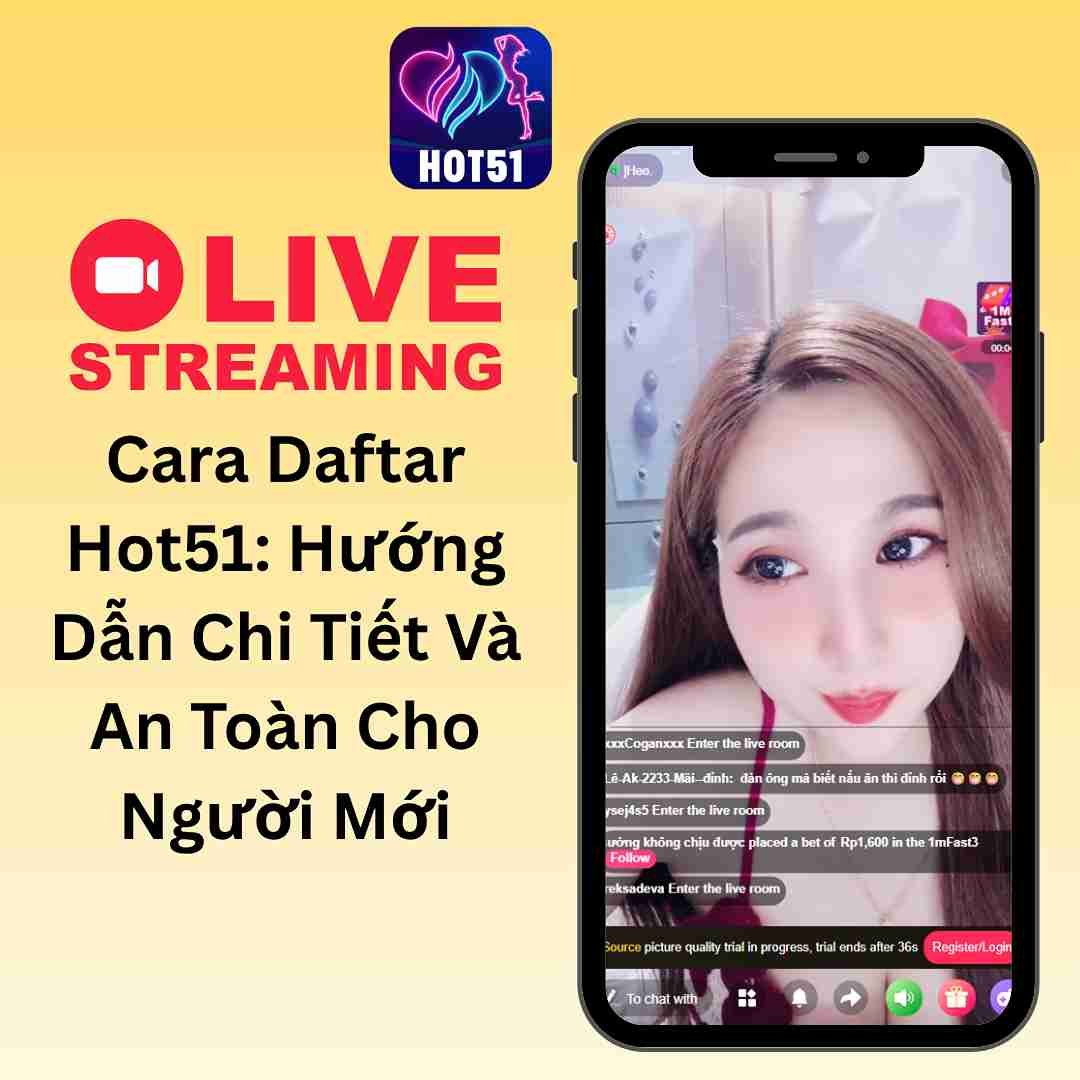 Cara Daftar Hot51: Hướng Dẫn Chi Tiết Và An Toàn Cho Người Mới