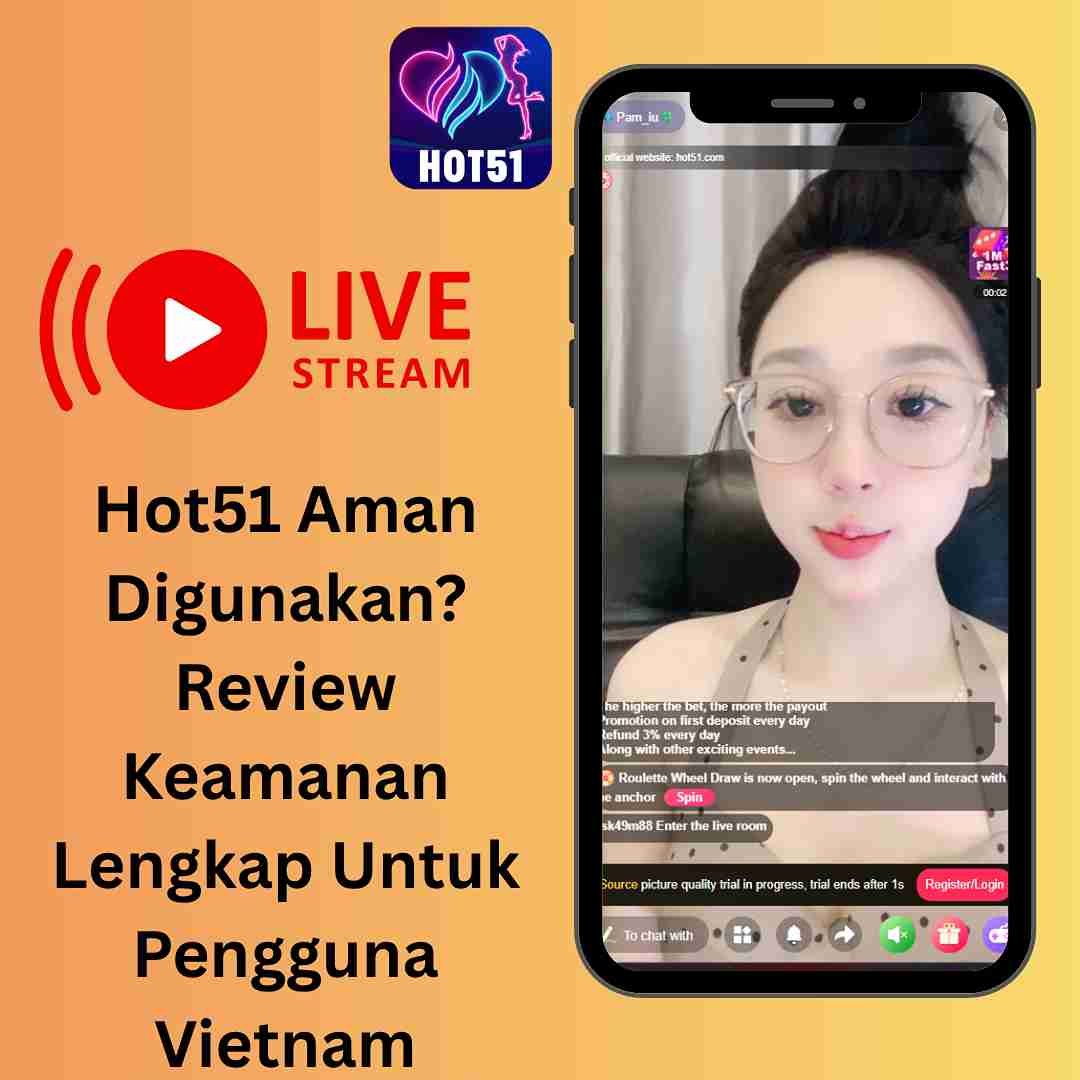 Hot51 Aman Digunakan? Review Keamanan Lengkap Untuk Pengguna Vietnam