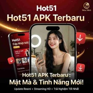 Hot51 APK Terbaru: Update Resmi & Fitur Unggulan 2026