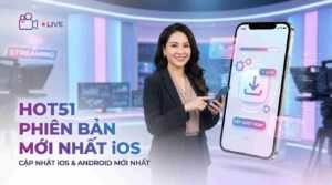 Hot51 Phiên Bản Mới Nhất iOS: Cập Nhật và Kiểm Tra